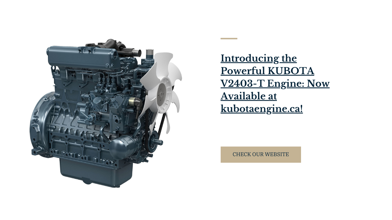 Introducing the Powerful KUBOTA V2403-T Engine: Now Available at kubotaengine.ca!