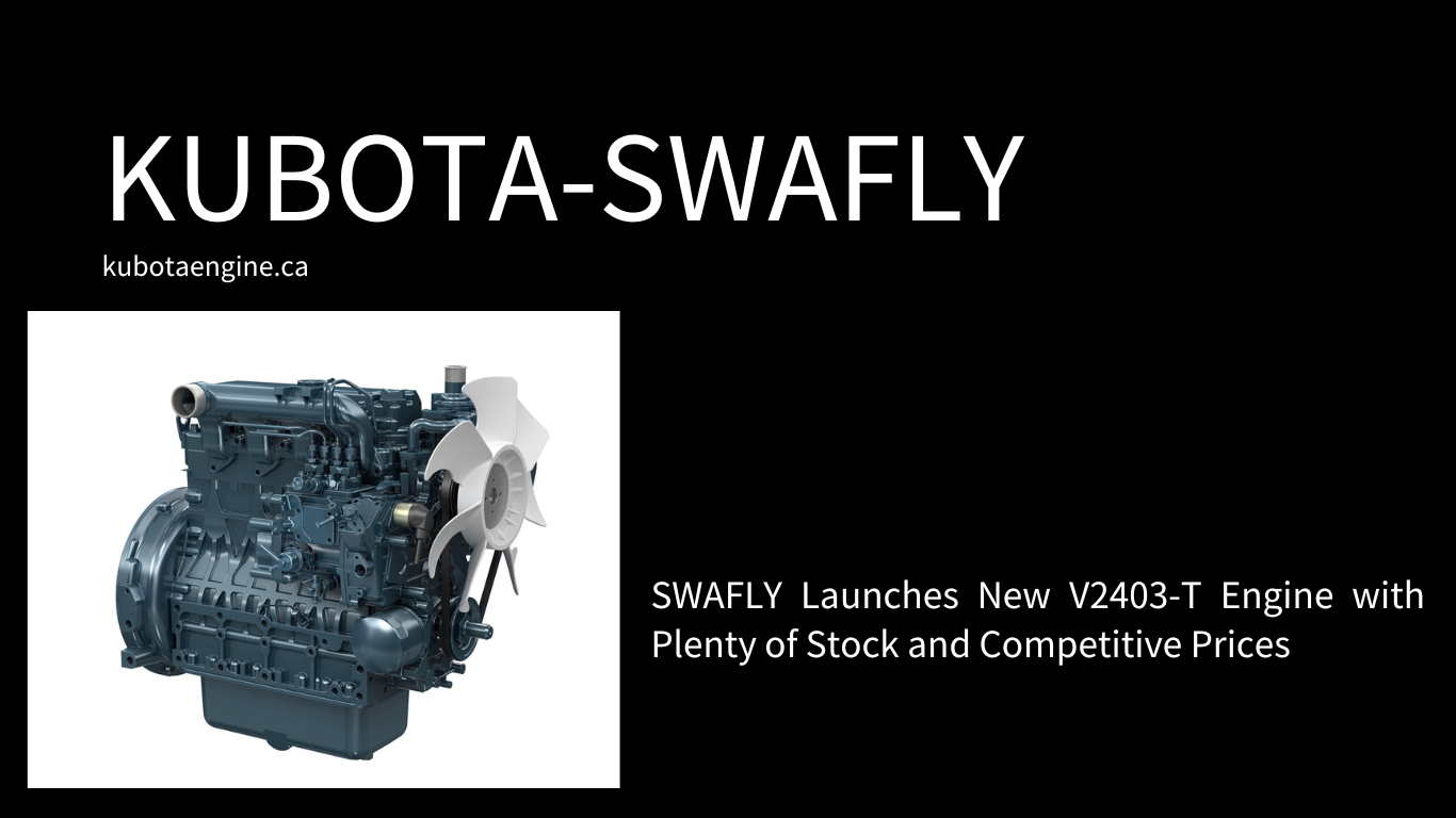 SWAFLY  Launches New V2403-T Engine with Plenty of Stock and Competitive Prices