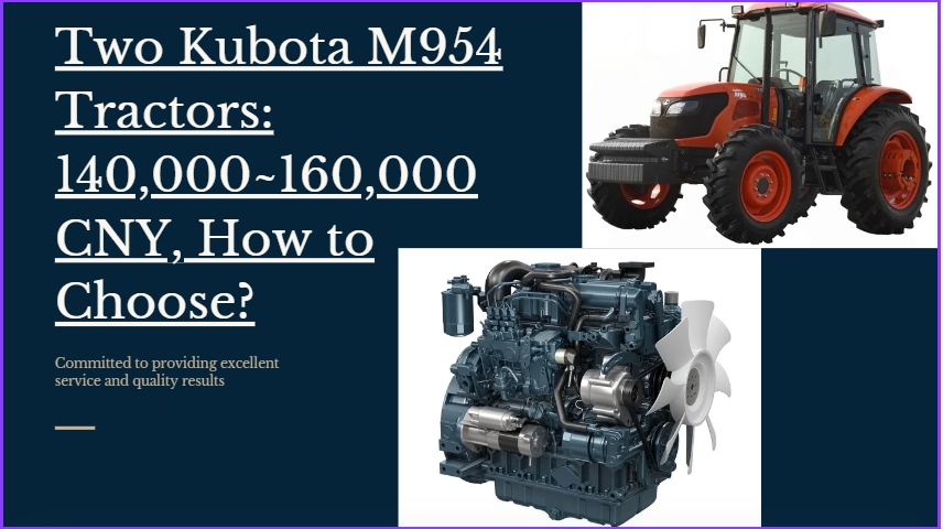 Two Kubota M954 Tractors: 140,000~160,000 CNY, How to Choose?